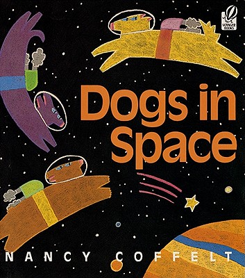 Dogs in Space - Coffelt, Nancy
