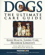 Dogs: The Ultimate Care Guide: Good Health, Loving Care, Maximum Longevity