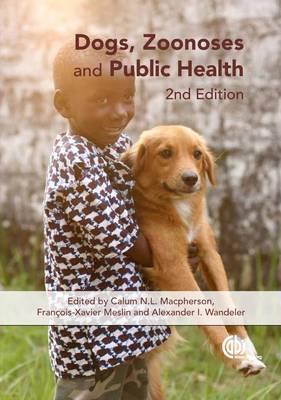 Dogs, Zoonoses and Public Health - MacPherson, Calum N L (Editor), and Meslin, Franois-Xavier (Editor), and Wandeler, Alexander I (Editor)