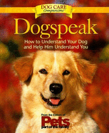 Dogspeak: How to Understand Your Dog and Help Him Understand You