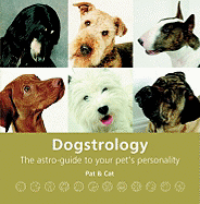 Dogstrology: The Astro-Guide to Your Pet's Personality - Pat & Cat