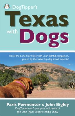 Dogtipper's Texas with Dogs - Permenter, Paris, and Bigley, John