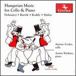 Dohnnyi, Bartk, Kodly, Hubay: Hungarian Music for Cello & Piano