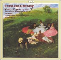 Dohnnyi: Violin Concerto Op. 27; American Rhapsody, Op. 47 - Ulf Wallin (violin); hr_Sinfonieorchester (Frankfurt Radio Symphony Orchestra); Alun Francis (conductor)