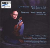 Dohnanyi: Violin Concerto No. 2; Bartk: Violin Concerto No. 2 - Mark Kaplan (violin); Barcelona Symphony and Catalonia National Orchestra; Lawrence Foster (conductor)