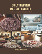 Doily-Inspired Rag Rug Crochet: Contemporary Home Fashion Book