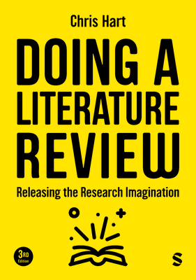 Doing a Literature Review: Releasing the Research Imagination - Hart, Chris