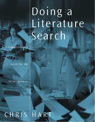 Doing a Literature Search: A Comprehensive Guide for the Social Sciences - Hart, Chris, Dr.