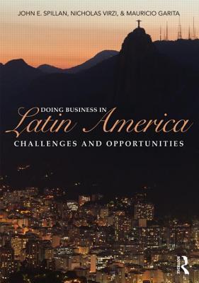 Doing Business in Latin America: Challenges and Opportunities - Spillan, John E, and Virzi, Nicholas, and Garita, Mauricio