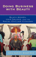 Doing Business with Beauty: Black Women, Hair Salons, and the Racial Enclave Economy