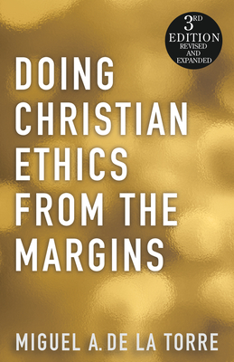 Doing Christian Ethics from the Margins - De La Torre, Miguel A, Dr.