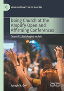 Doing Church at the Amplify Open and Affirming Conferences: Queer Ecclesiologies in Asia