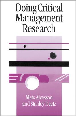 Doing Critical Management Research - Alvesson, Mats, and Deetz, Stanley