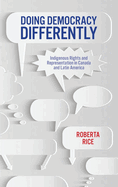 Doing Democracy Differently: Indigenous Rights and Representation in Canada and Latin America