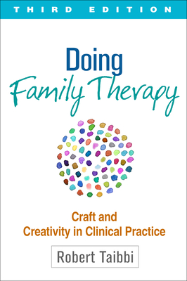 Doing Family Therapy, Third Edition: Craft and Creativity in Clinical Practice - Taibbi, Robert, Lcsw