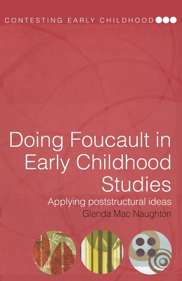 Doing Foucault in Early Childhood Studies: Applying Post-Structural Ideas - Mac Naughton, Glenda