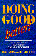 Doing Good Better!: How to Be an Effective Board Member of a Nonprofit Organization