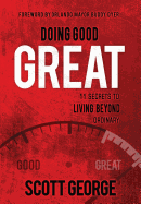 Doing Good, Great: 11 Secrets to Living Beyond Ordinary