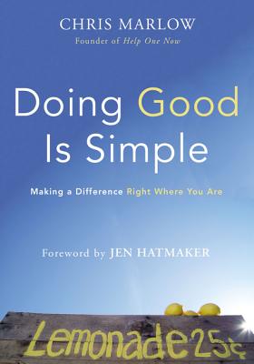 Doing Good Is Simple: Making a Difference Right Where You Are - Marlow, Chris