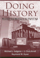 Doing History: Research and Writing in the Digital Age - Galgano, Michael J, and Arndt, J Christopher, and Hyser, Raymond M