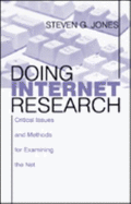 Doing Internet Research: Critical Issues and Methods for Examining the Net - Jones, Steve (Editor)