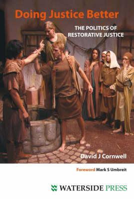 Doing Justice Better: The Politics of Restorative Justice - Cornwell, David J, and Umbreit, Mark S (Foreword by)