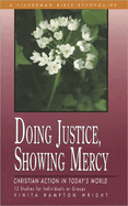 Doing Justice, Showing Mercy: Christian Action in Today's World