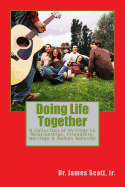 Doing Life Together: A Collection of Writings on Relationships, Friendship, Marriage & Human Behavior