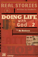Doing Life with God 2: Real Stories Written by Students