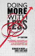 Doing More with Less 2nd edition: Measuring, Analyzing and Improving Performance in the Not-For-Profit and Government Sectors