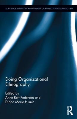 Doing Organizational Ethnography - Reff Pedersen, Anne (Editor), and Humle, Didde (Editor)