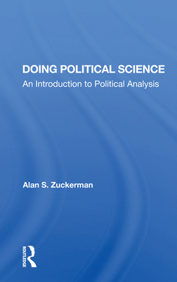 Doing Political Science: An Introduction To Political Analysis - Zuckerman, Alan S