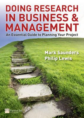 Doing Research in Business and Management: an essential guide to planning your project - Saunders, Mark N.K., and Lewis, Philip