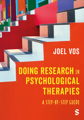 Doing Research in Psychological Therapies: A Step-by-Step Guide - Vos, Joel