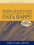 Doing Sociology with Student Chip: Data Happy! - Carter, Gregg Lee