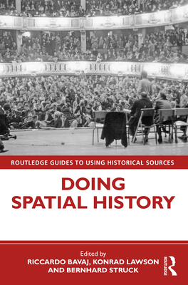 Doing Spatial History - Bavaj, Riccardo (Editor), and Lawson, Konrad (Editor), and Struck, Bernhard (Editor)