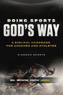 Doing Sports God's Way: A Biblical Handbook For Coaches And Athletes - Thiessen, Gordon, and Brown, Ron
