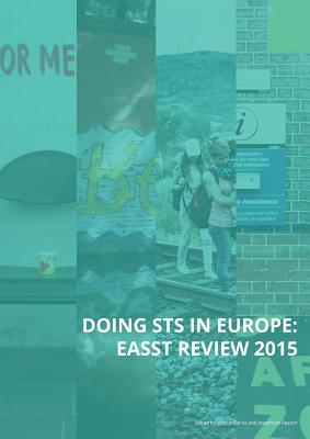 Doing STS in Europe: EASST Review 2015 - Faras, Ignacio (Editor), and Raasch, Josefine (Editor)