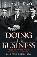 Doing the Business: The Final Confessions of the Senior Kray Brothers