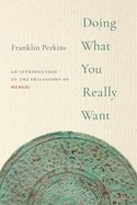 Doing What You Really Want: An Introduction to the Philosophy of Mengzi