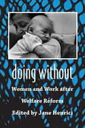 Doing Without: Women and Work After Welfare Reform