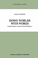 Doing Worlds with Words: Formal Semantics without Formal Metaphysics