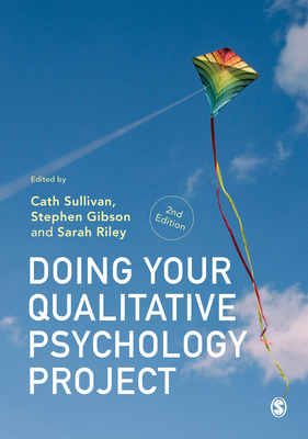 Doing Your Qualitative Psychology Project - Sullivan, Cath (Editor), and Gibson, Stephen (Editor), and Riley, Sarah (Editor)