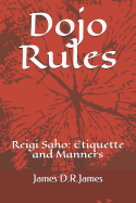 Dojo Rules: Reigi Saho: Etiquette for Karate