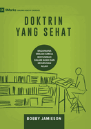DOKTRIN YANG SEHAT (Sound Doctrine) (Indonesian): How a Church Grows in the Love and Holiness of God