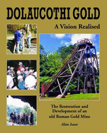Dolaucothi Gold: A Vision Realised