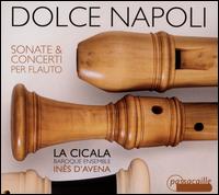 Dolce Napoli: Sonate & Concerti per Flauto - Ines d'Avena (recorder); La Cicala
