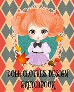 Doll Clothes Design SketchBook: SketchBook for Doll clothes Design,