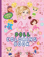 Doll Coloring Books for Girls 4-8: Adorable Dolls Coloring Fun for Little Girls. 50 Cute, Simple, and Easy-to-color Doll Illustrations, for hours of creative fun. Large 8.5" x 11".