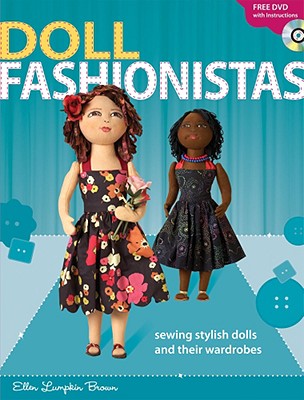 Doll Fashionistas: Sewing Stylish Dolls and Their Wardrobes - Brown, Ellen Lumpkin